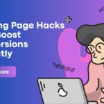 Landing Page Hacks That Boost Conversions Instantly
