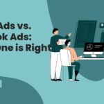 Google Ads vs. Facebook Ads: Which One is Right for You?